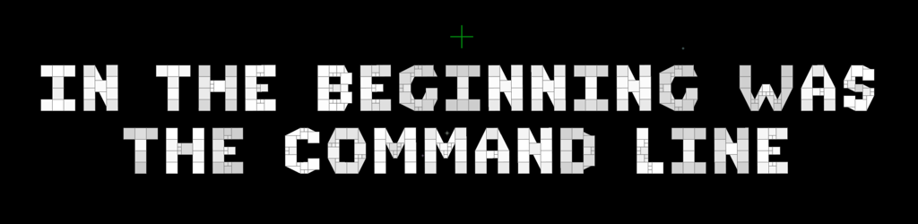 In the Beginning&hellip; was the Command Line