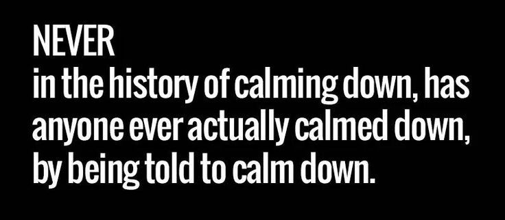 Never in the History of Calming Down Never in the History of Calming Down